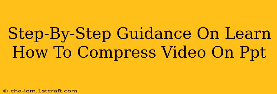 Step-By-Step Guidance On Learn How To Compress Video On Ppt