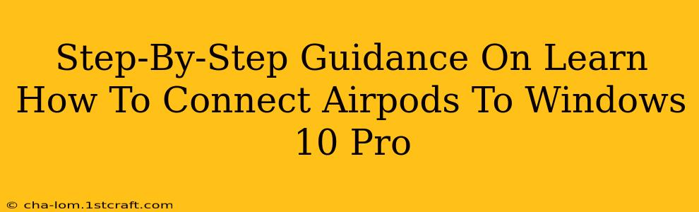 Step-By-Step Guidance On Learn How To Connect Airpods To Windows 10 Pro