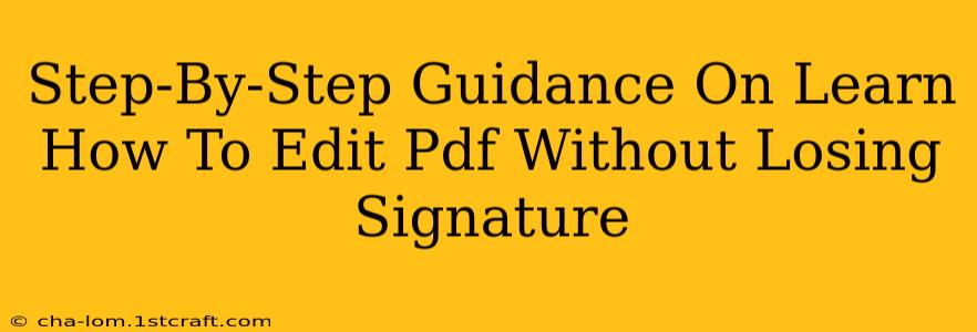 Step-By-Step Guidance On Learn How To Edit Pdf Without Losing Signature