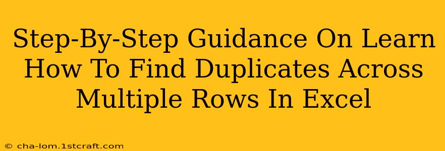 Step-By-Step Guidance On Learn How To Find Duplicates Across Multiple Rows In Excel