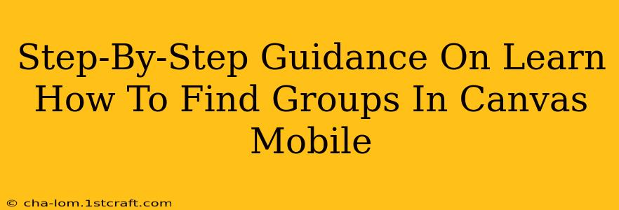 Step-By-Step Guidance On Learn How To Find Groups In Canvas Mobile