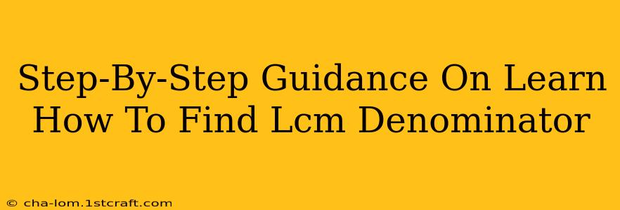 Step-By-Step Guidance On Learn How To Find Lcm Denominator