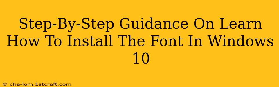 Step-By-Step Guidance On Learn How To Install The Font In Windows 10