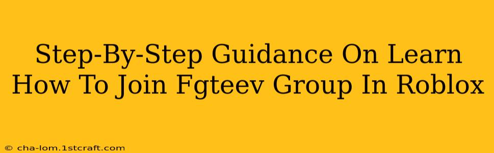 Step-By-Step Guidance On Learn How To Join Fgteev Group In Roblox