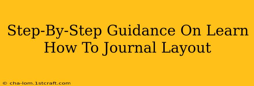 Step-By-Step Guidance On Learn How To Journal Layout