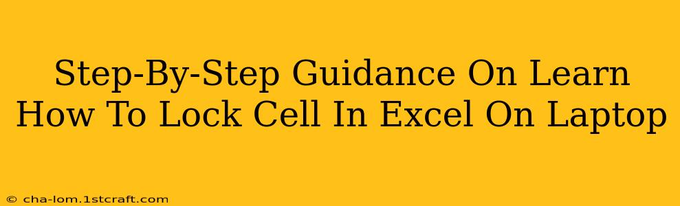 Step-By-Step Guidance On Learn How To Lock Cell In Excel On Laptop