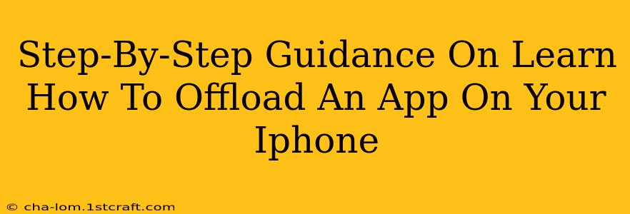 Step-By-Step Guidance On Learn How To Offload An App On Your Iphone