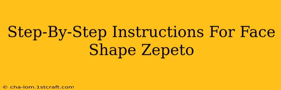 Step-By-Step Instructions For Face Shape Zepeto