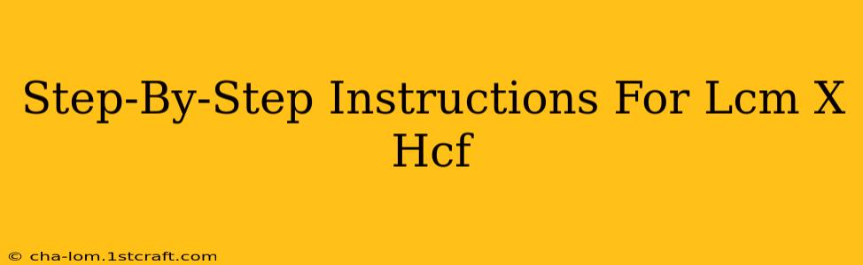 Step-By-Step Instructions For Lcm X Hcf