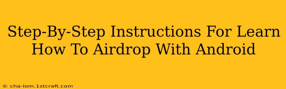 Step-By-Step Instructions For Learn How To Airdrop With Android