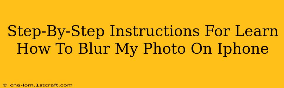 Step-By-Step Instructions For Learn How To Blur My Photo On Iphone