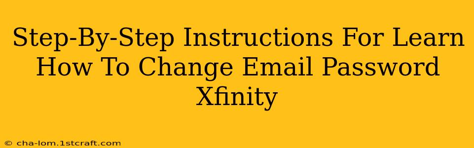 Step-By-Step Instructions For Learn How To Change Email Password Xfinity