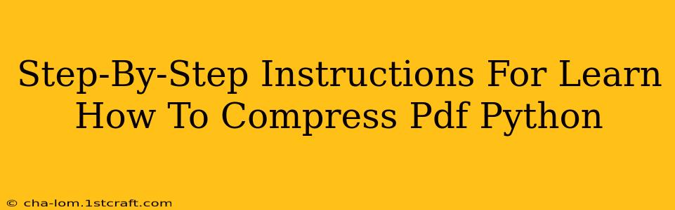 Step-By-Step Instructions For Learn How To Compress Pdf Python