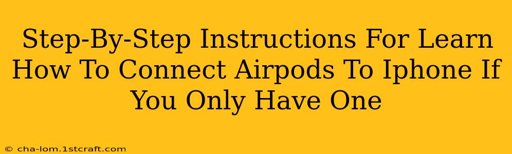 Step-By-Step Instructions For Learn How To Connect Airpods To Iphone If You Only Have One