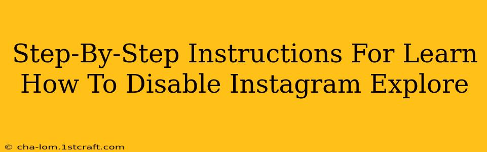 Step-By-Step Instructions For Learn How To Disable Instagram Explore