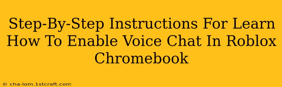 Step-By-Step Instructions For Learn How To Enable Voice Chat In Roblox Chromebook