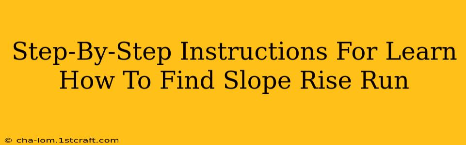 Step-By-Step Instructions For Learn How To Find Slope Rise Run