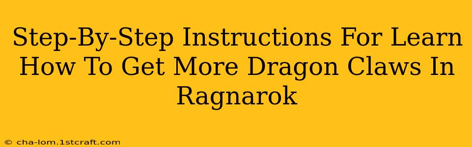 Step-By-Step Instructions For Learn How To Get More Dragon Claws In Ragnarok