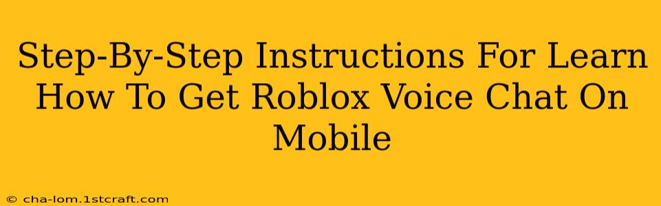 Step-By-Step Instructions For Learn How To Get Roblox Voice Chat On Mobile