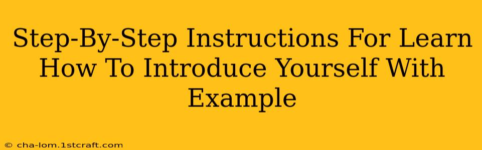 Step-By-Step Instructions For Learn How To Introduce Yourself With Example