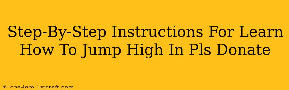 Step-By-Step Instructions For Learn How To Jump High In Pls Donate