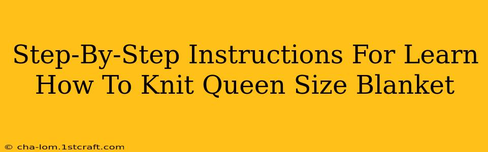 Step-By-Step Instructions For Learn How To Knit Queen Size Blanket