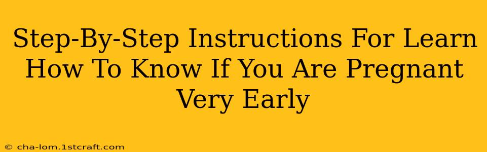 Step-By-Step Instructions For Learn How To Know If You Are Pregnant Very Early