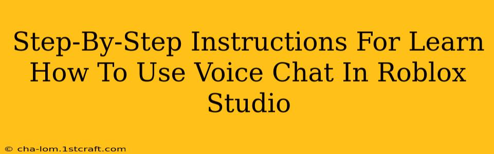 Step-By-Step Instructions For Learn How To Use Voice Chat In Roblox Studio