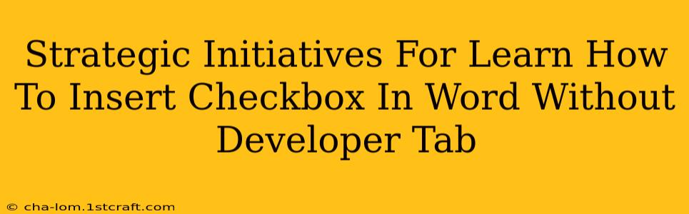 Strategic Initiatives For Learn How To Insert Checkbox In Word Without Developer Tab