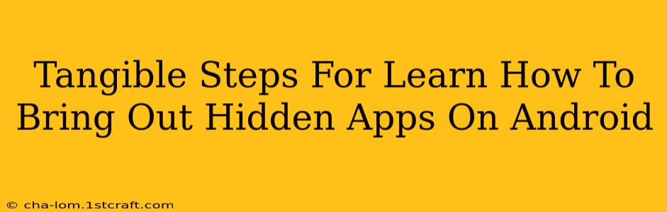 Tangible Steps For Learn How To Bring Out Hidden Apps On Android