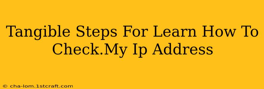 Tangible Steps For Learn How To Check.My Ip Address