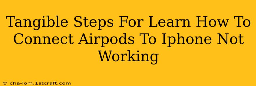 Tangible Steps For Learn How To Connect Airpods To Iphone Not Working