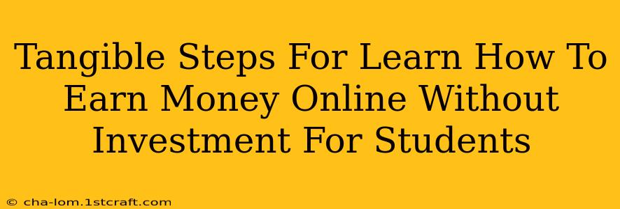 Tangible Steps For Learn How To Earn Money Online Without Investment For Students