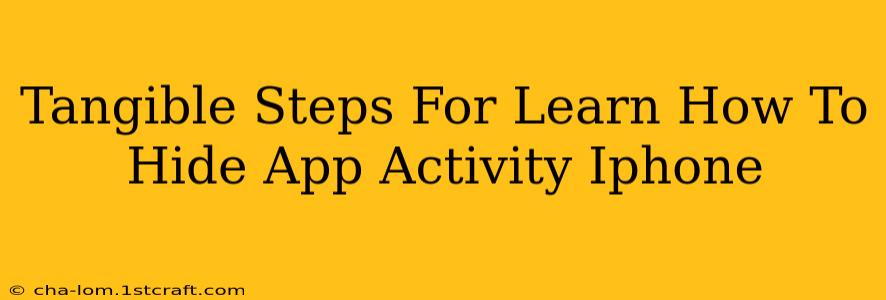 Tangible Steps For Learn How To Hide App Activity Iphone