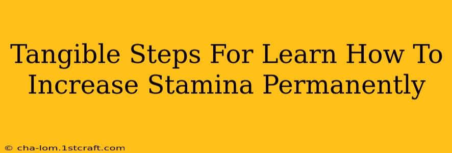 Tangible Steps For Learn How To Increase Stamina Permanently