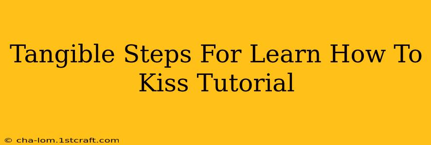 Tangible Steps For Learn How To Kiss Tutorial