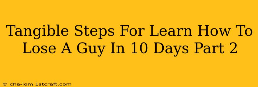 Tangible Steps For Learn How To Lose A Guy In 10 Days Part 2