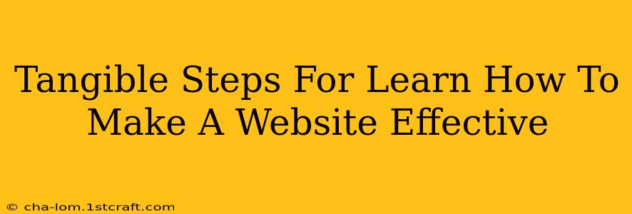 Tangible Steps For Learn How To Make A Website Effective