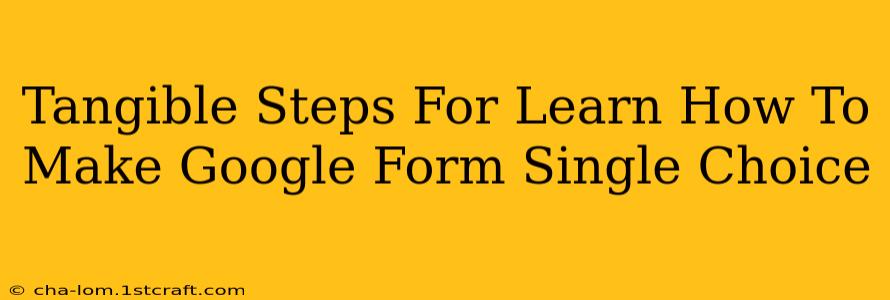 Tangible Steps For Learn How To Make Google Form Single Choice