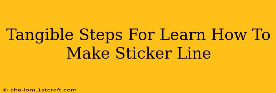 Tangible Steps For Learn How To Make Sticker Line