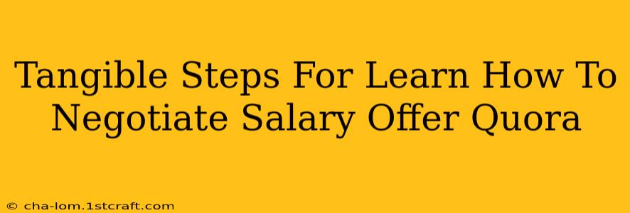 Tangible Steps For Learn How To Negotiate Salary Offer Quora