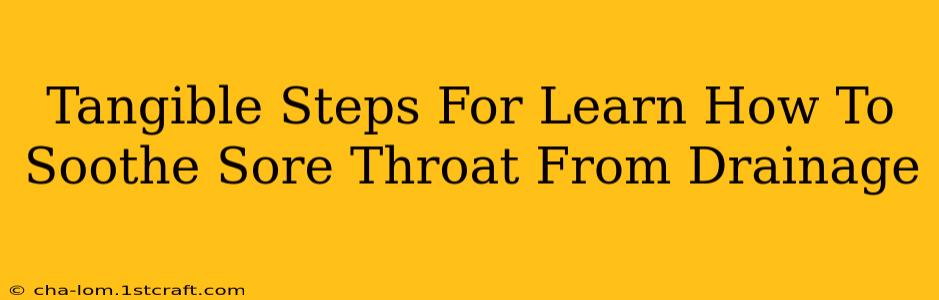 Tangible Steps For Learn How To Soothe Sore Throat From Drainage