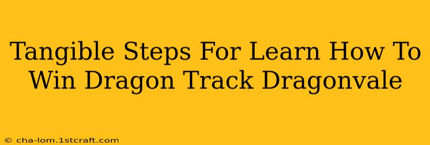 Tangible Steps For Learn How To Win Dragon Track Dragonvale