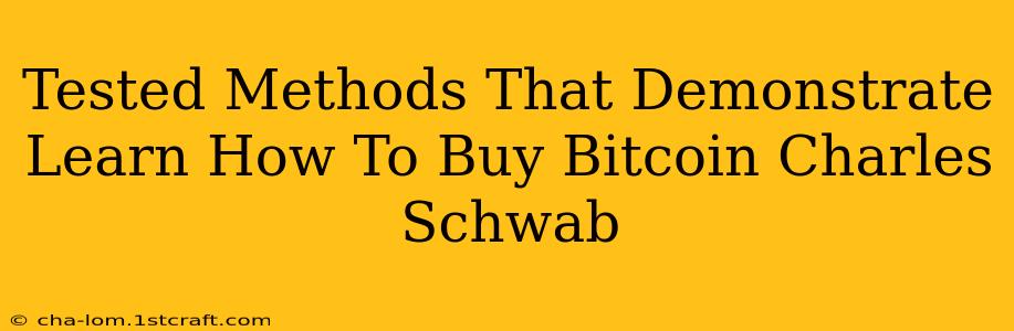 Tested Methods That Demonstrate Learn How To Buy Bitcoin Charles Schwab