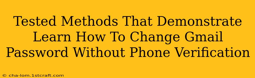 Tested Methods That Demonstrate Learn How To Change Gmail Password Without Phone Verification