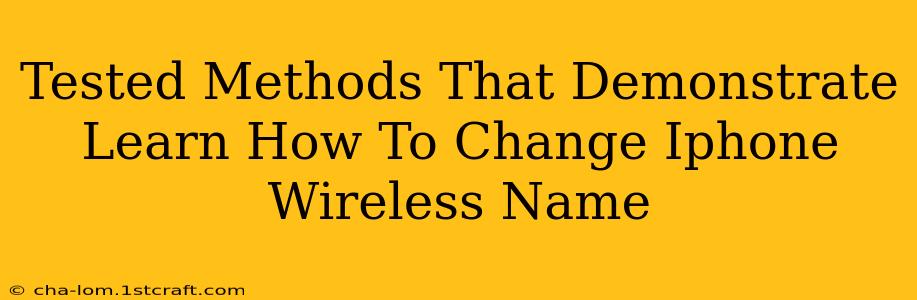 Tested Methods That Demonstrate Learn How To Change Iphone Wireless Name