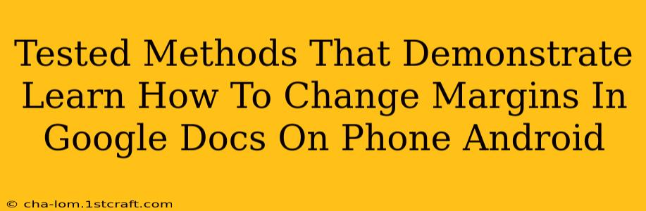 Tested Methods That Demonstrate Learn How To Change Margins In Google Docs On Phone Android