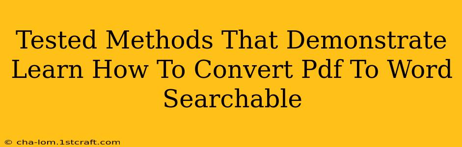 Tested Methods That Demonstrate Learn How To Convert Pdf To Word Searchable