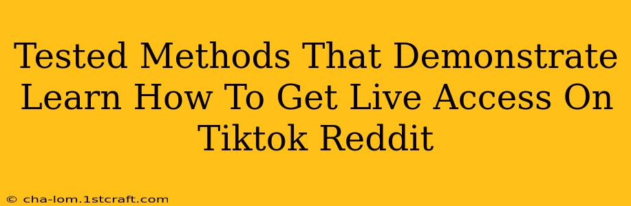 Tested Methods That Demonstrate Learn How To Get Live Access On Tiktok Reddit