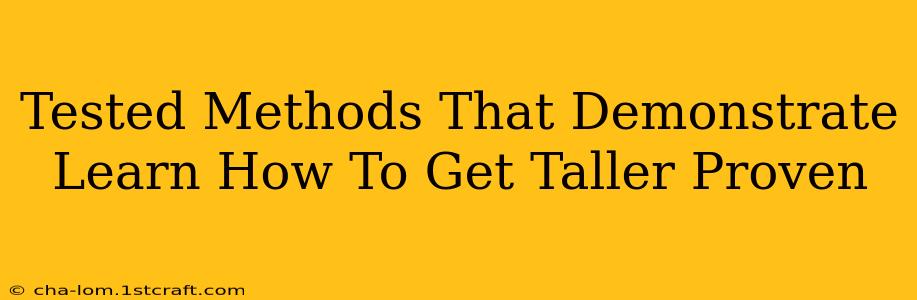 Tested Methods That Demonstrate Learn How To Get Taller Proven